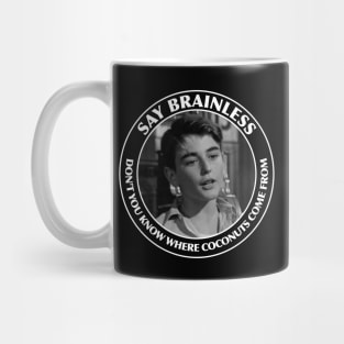 Say Brainless - Don't you know where coconuts come from - Its a Wonderful Life Mug